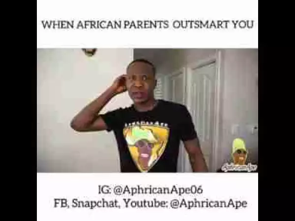 Video: Aphricanape – When African Parents Outsmart You